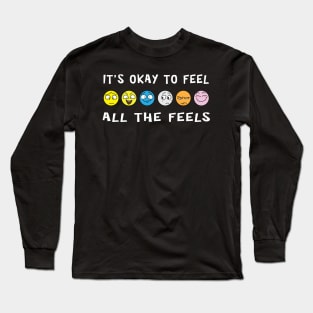 It's Ok To Feel All The Feels Long Sleeve T-Shirt